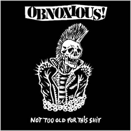 Obnoxious : Not too old for this shit LP